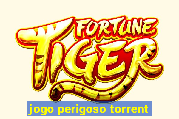 jogo perigoso torrent